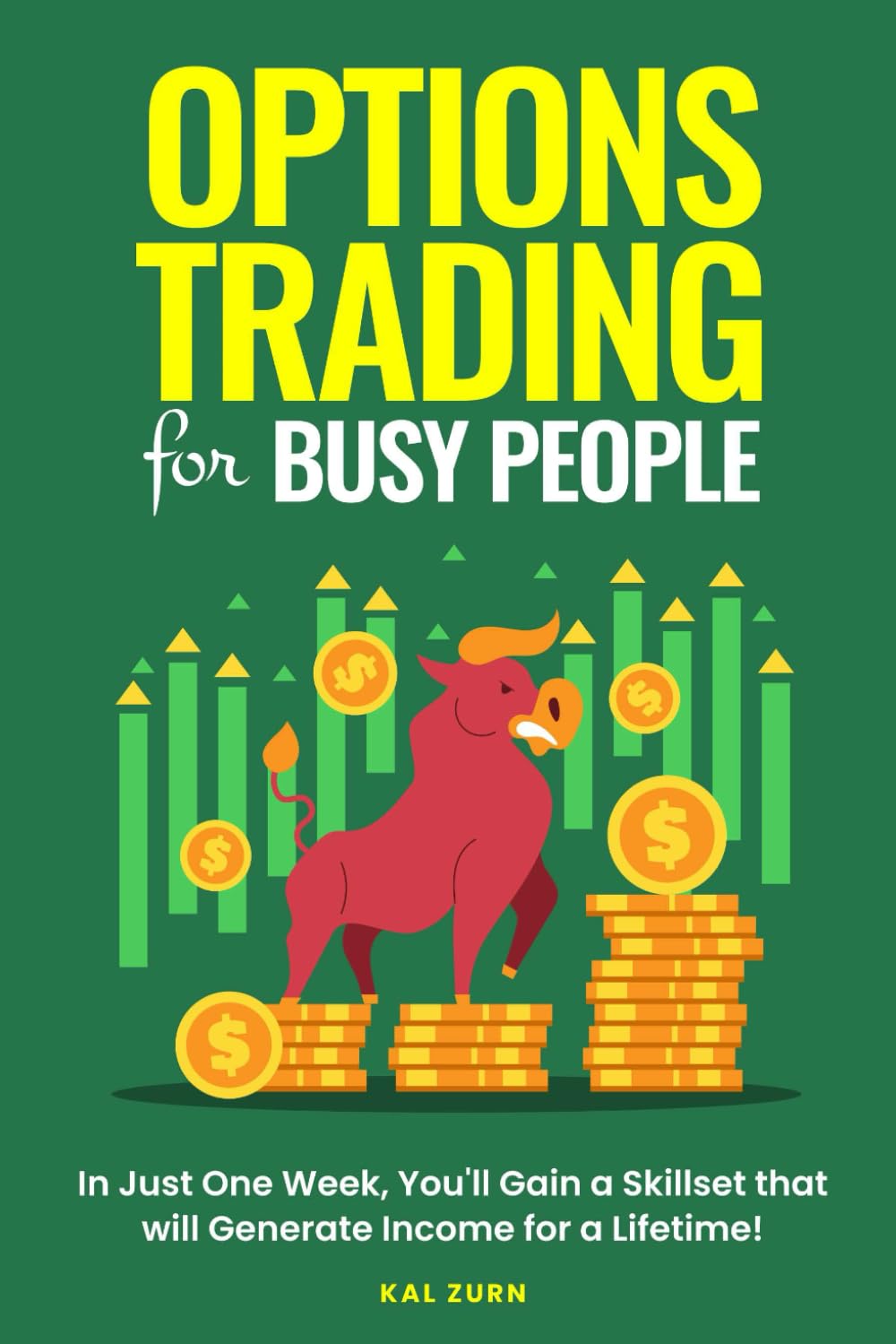 Options Trading for Busy People: In Just One Week, You'll Gain a Skillset that Will Generate Income for a Lifetime!