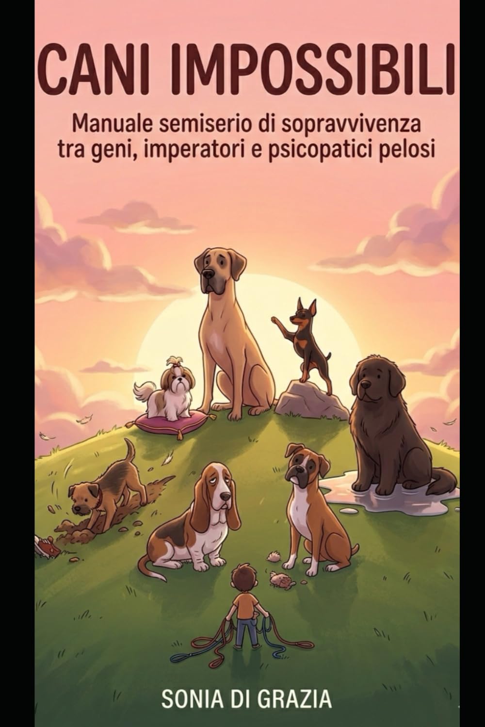 CANI IMPOSSIBILI Manuale semiserio di sopravvivenza tra geni imperatori e psicopatici pelosi