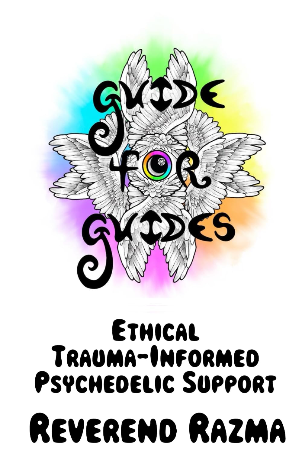 Guide for Guides: Ethical Trauma-Informed Psychedelic Support
