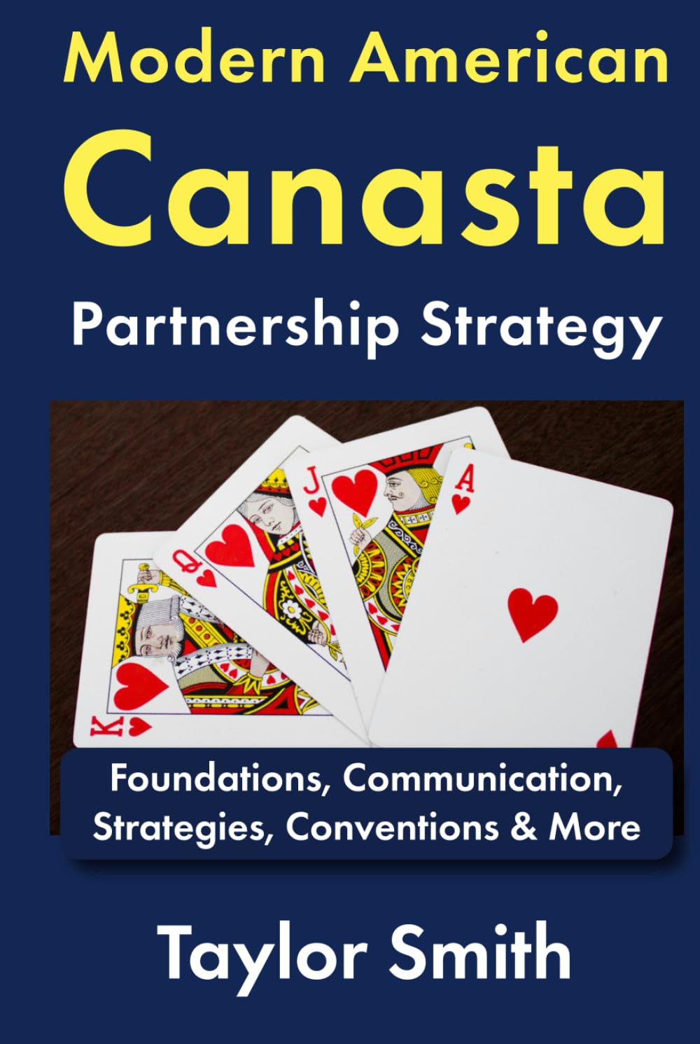 Modern American Canasta Partnership Strategy: Foundations, Communication, Strategies, Conventions & More