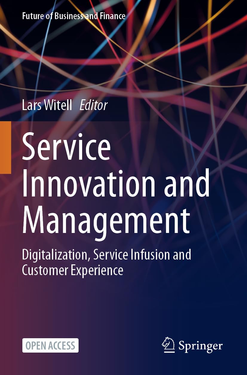 Service Innovation and Management: Digitalization, Service Infusion and Customer Experience (Future of Business and Finance)