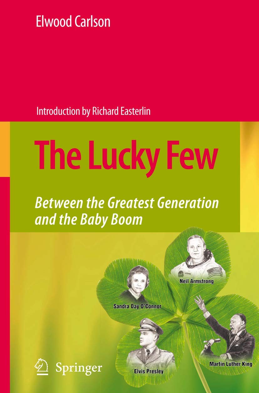 The Lucky Few: Between the Greatest Generation and the Baby Boom