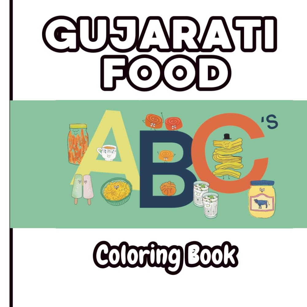 Gujarati Food ABC's Coloring Book: Eat your way through the alphabet of Gujarati food!: Color your way through the alphabet of Gujarati food!