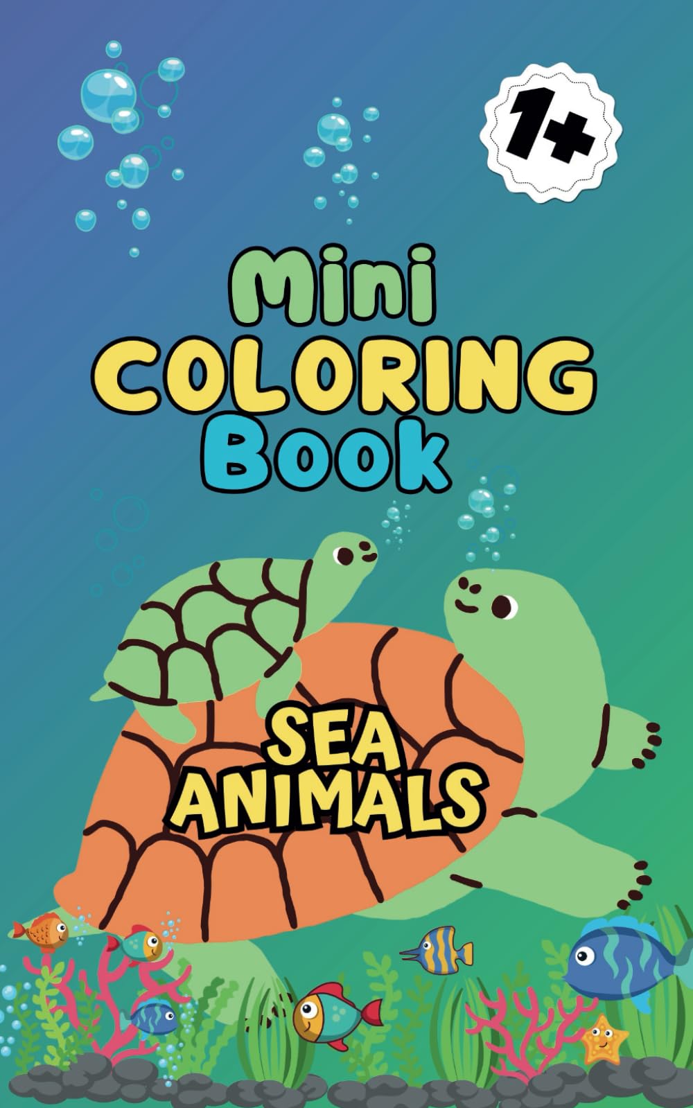 Mini Coloring Book: For Toddlers on the Go Travel Size Book Bold and Easy Designs: Sea Animals