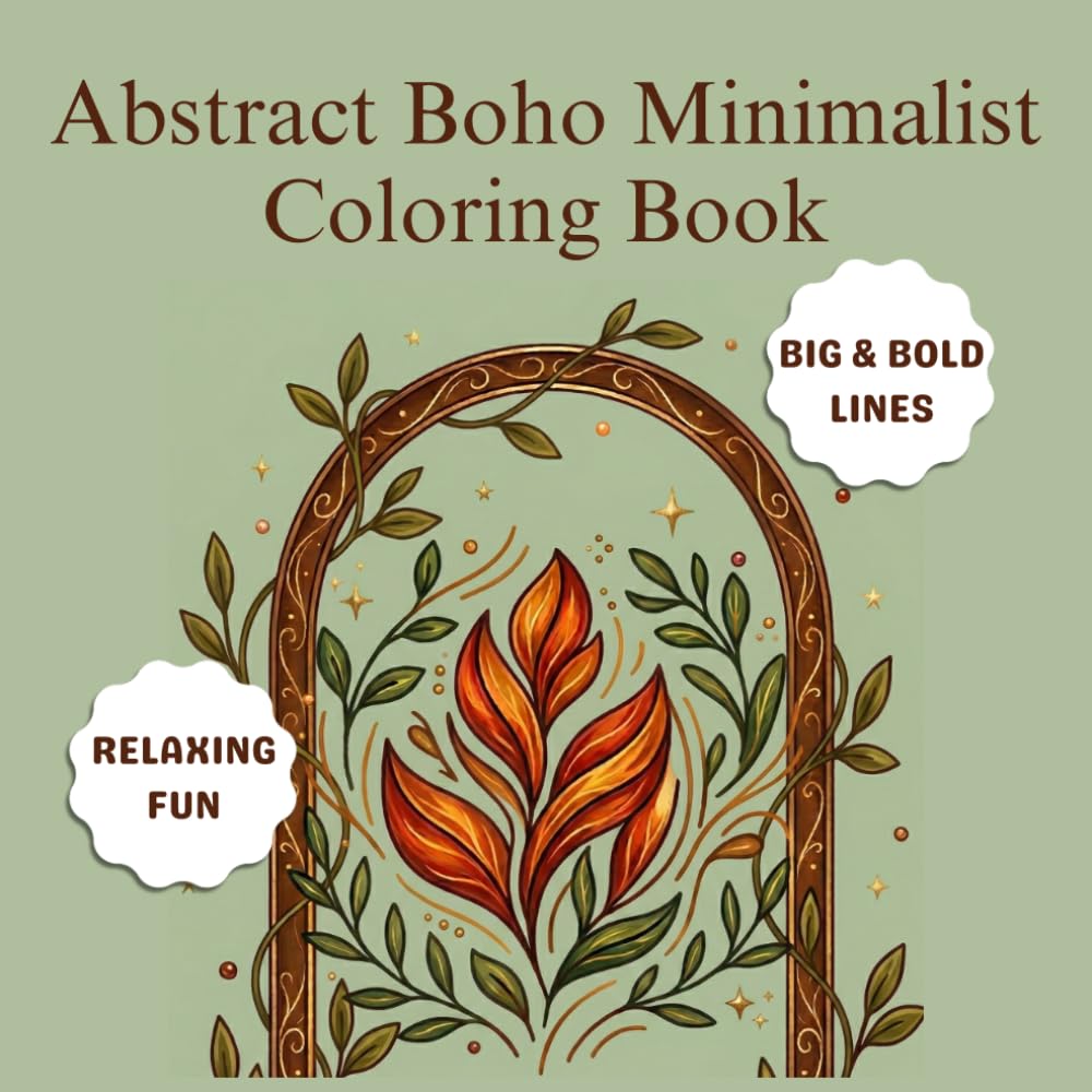 Abstract Boho Minimalist Coloring Book: 40+ Simple, Abstract Designs with Thick Lines | Stress Relief and Relaxation | Bold and Easy Coloring Pages for Adults and Teens