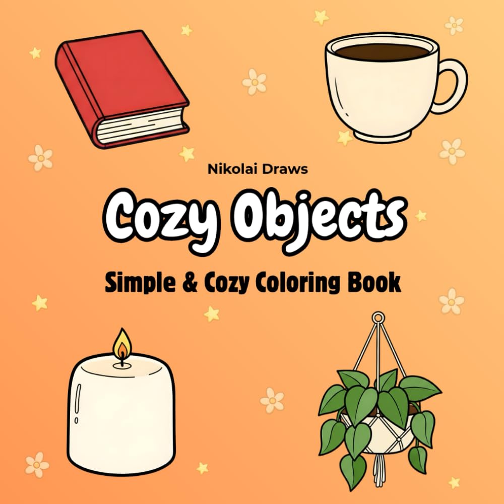 Cozy Objects: Stress Relief Coloring Book for Adults and Kids, Bold and Easy, Simple and Big Designs for Relaxation