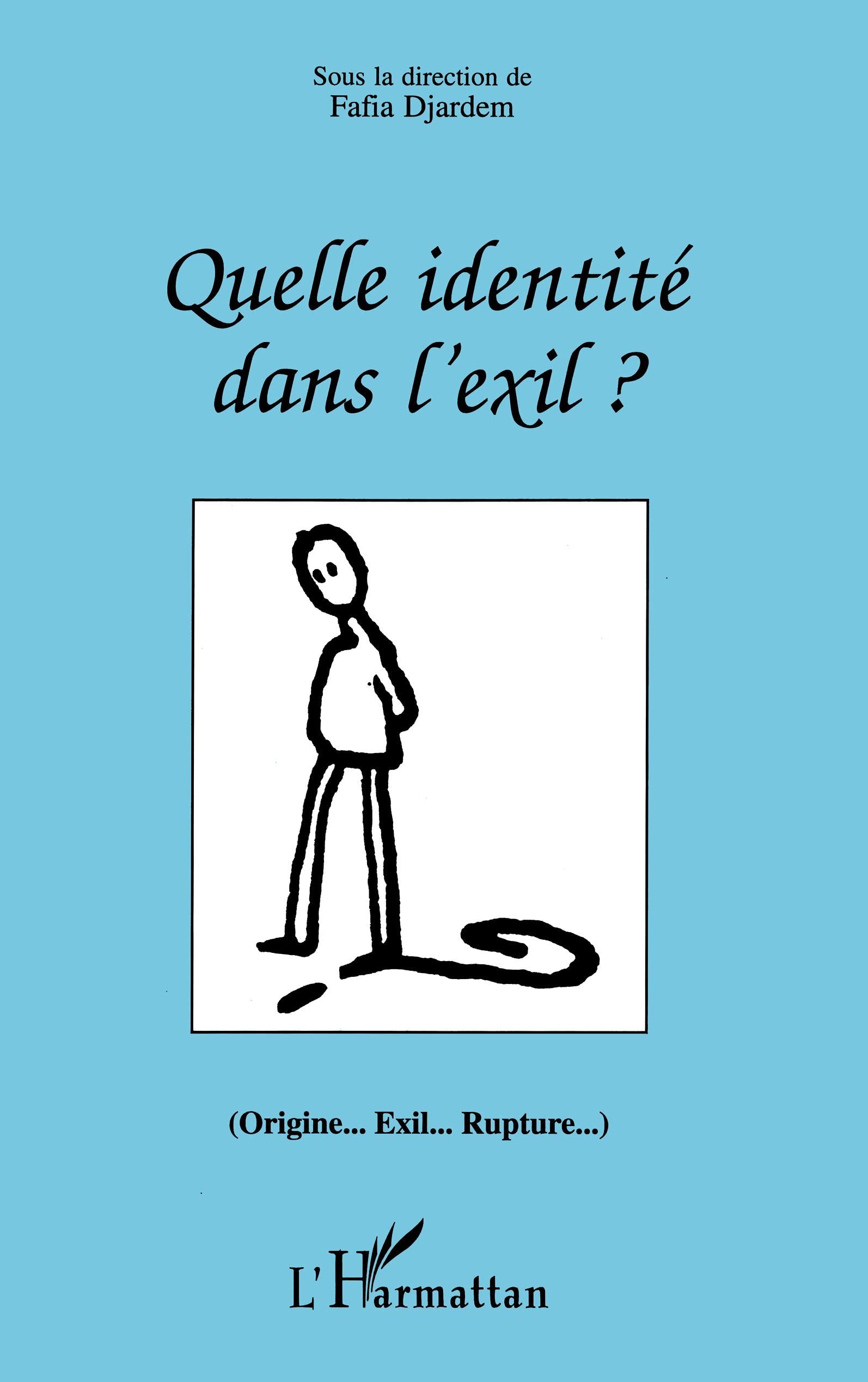 QUELLE IDENTITE DANS L'EXIL ? (Origine...Exil...Rupture...) (French Edition)