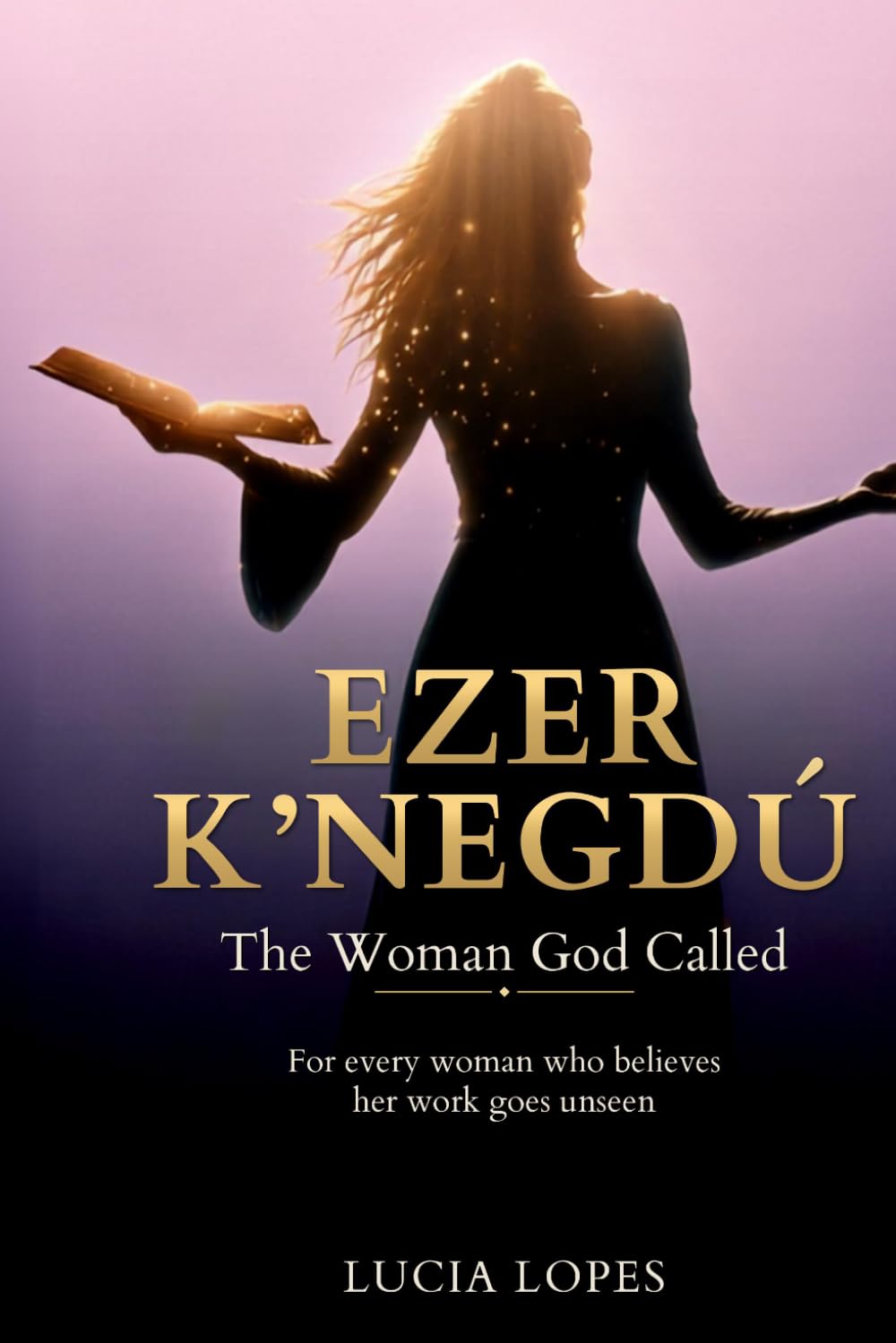 EZER K'NEGDÚ TheWomanGodCalled: For every woman who believes her work goes unseen