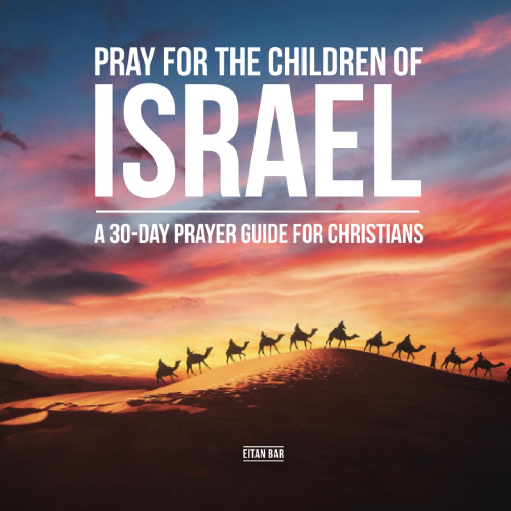 Pray for the Children of Israel: A 30-day Prayer Guide for Christians: 8 (Jewish Perspective)