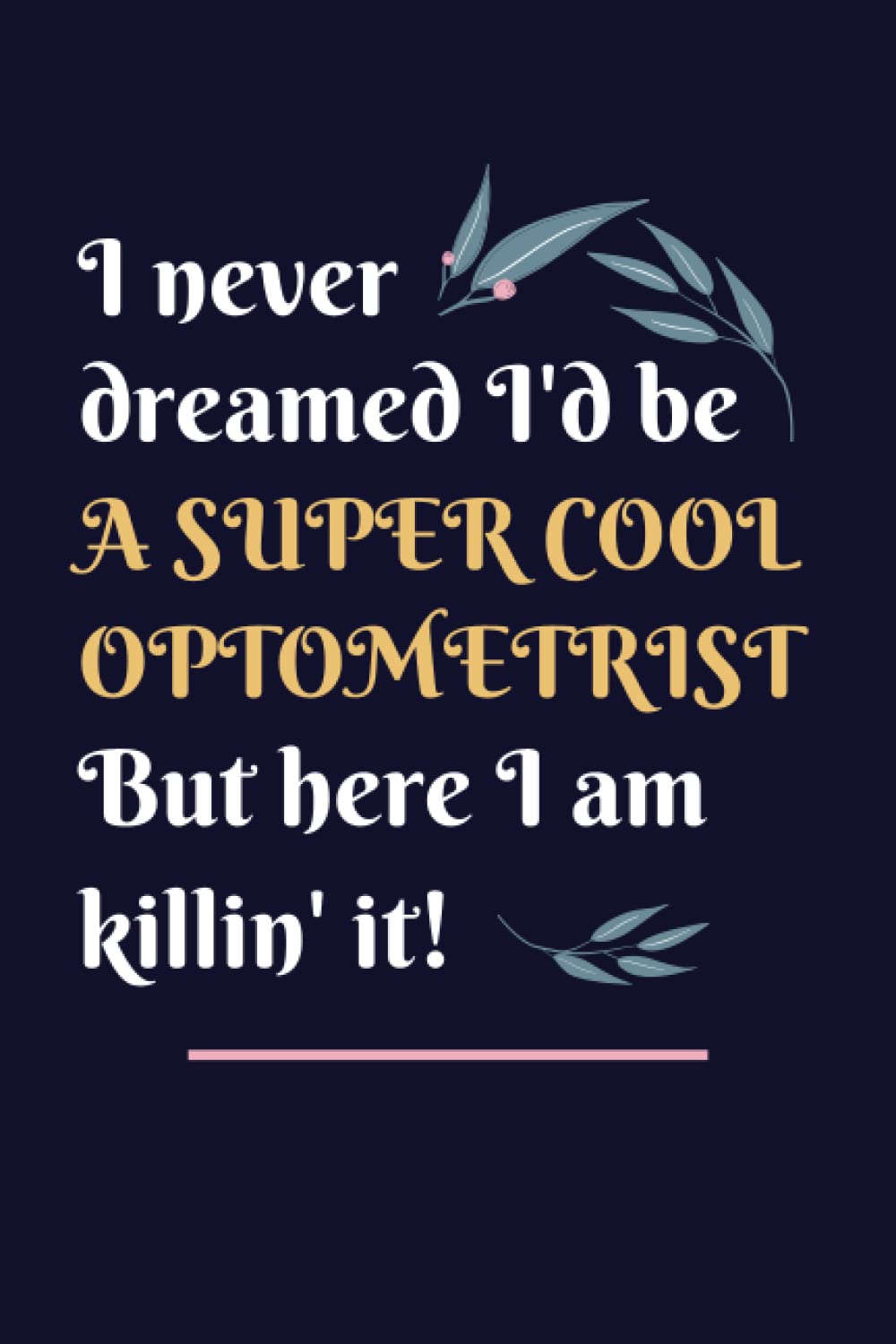 Optometrist Gifts: Lined Blank Notebook Journal, a Funny and Appreciation Thank You Gift for Optometrists to Write in
