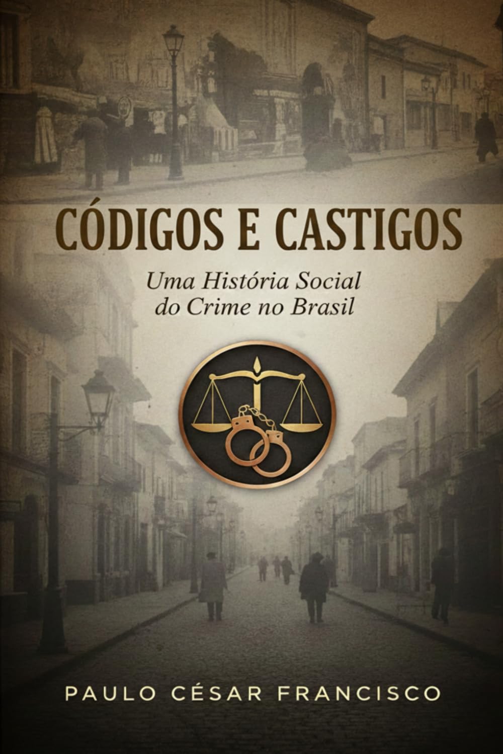 Códigos e Castigos: Uma História Social do Crime no Brasil (Direito Contemporâneo)