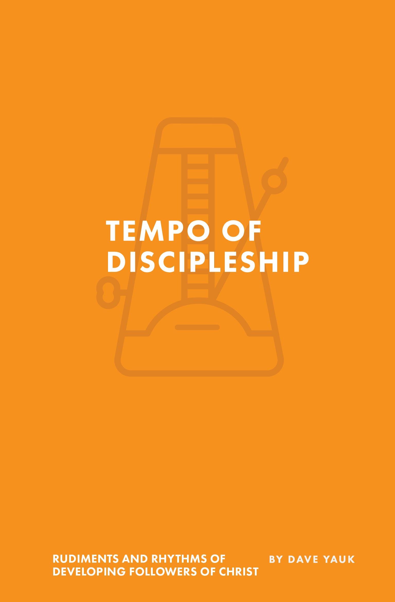 The Tempo of Discipleship: The Rudiments and Rhythms of Developing Followers of Christ