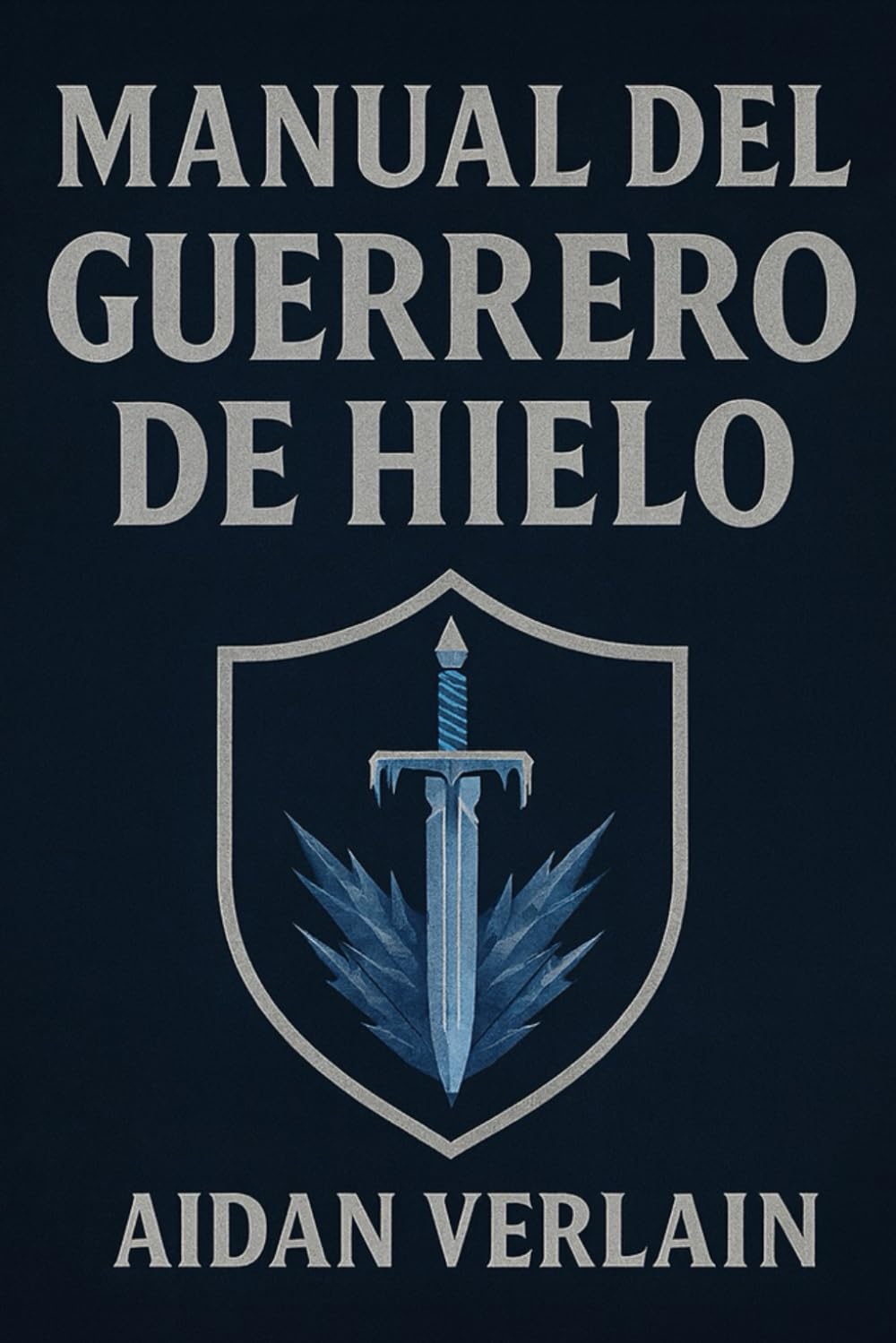 MANUAL DEL GUERRERO DE HIELO (La Biblioteca del Guerrero Silente)