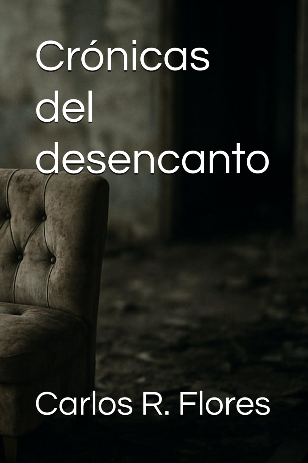 Independently Published Crónicas Del Desencanto