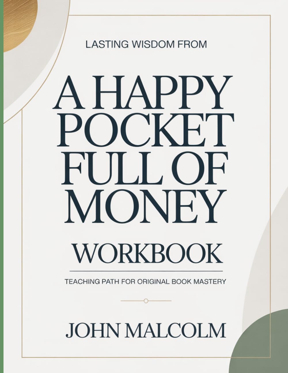 Lasting Wisdom From A Happy Pocket Full Of Money: Teaching Path For Original Book Mastery