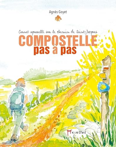 Compostelle pas à pas: Carnet aquarellé sur le chemin de Saint-Jacques