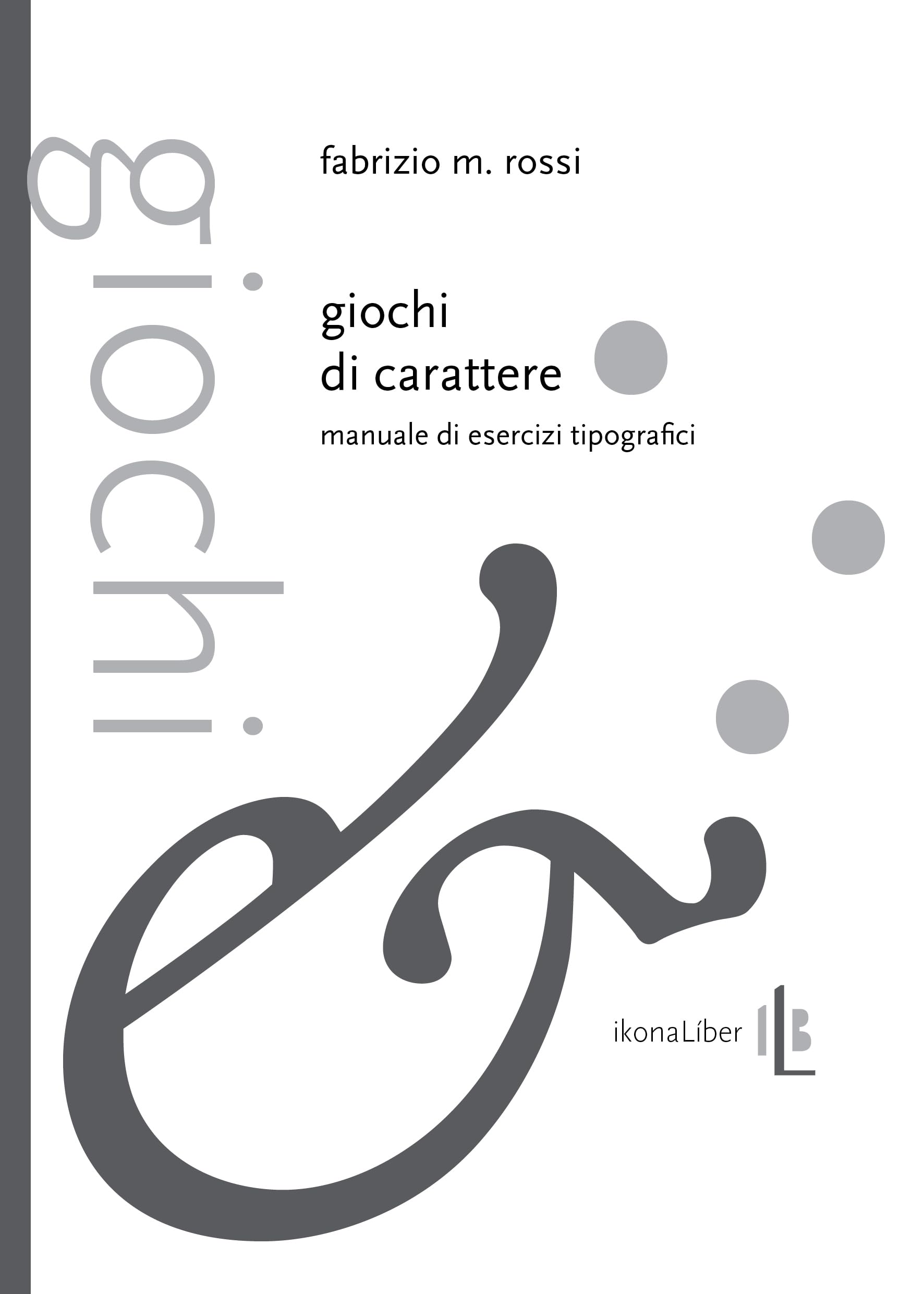 Giochi Di Carattere. Manuale Di Esercizi Tipografici - 4