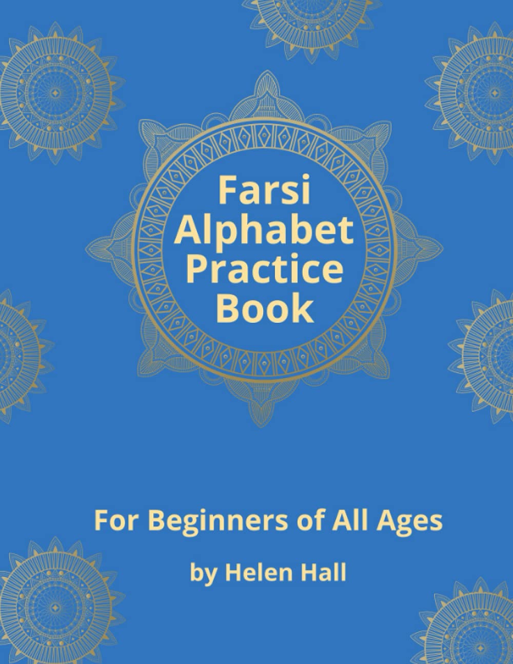 Farsi Alphabet Practice Book: Farsi (Persian) Writing Book for Beginners of All Ages (Farsi Writing Practice Books)