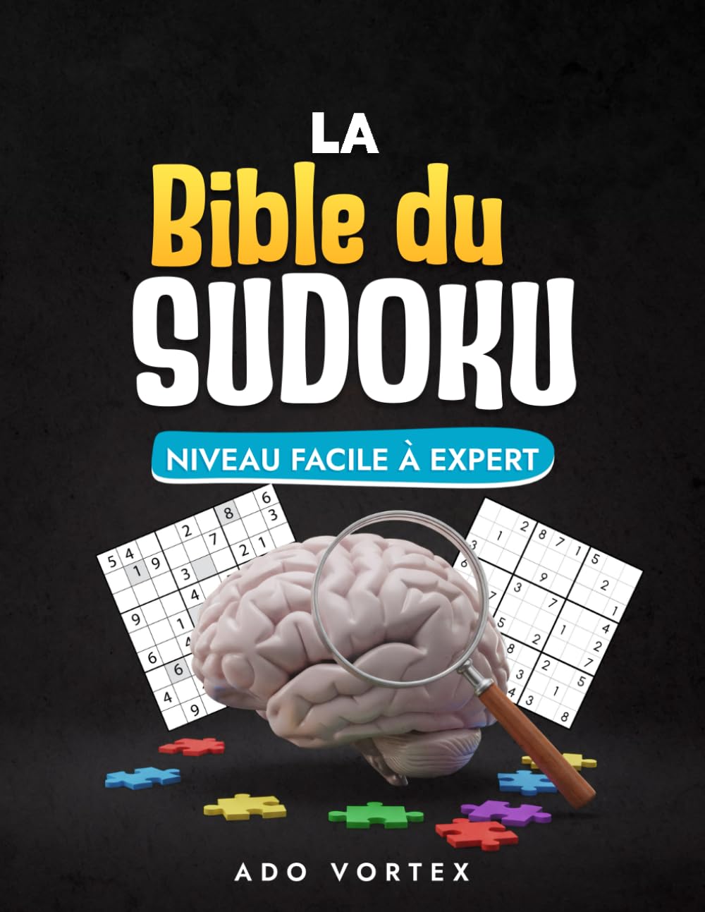 La Bible du Sudoku: Sudoku Adulte Tous Niveaux Facile à Difficile Livre Grand Format pour Adultes Solutions Incluses