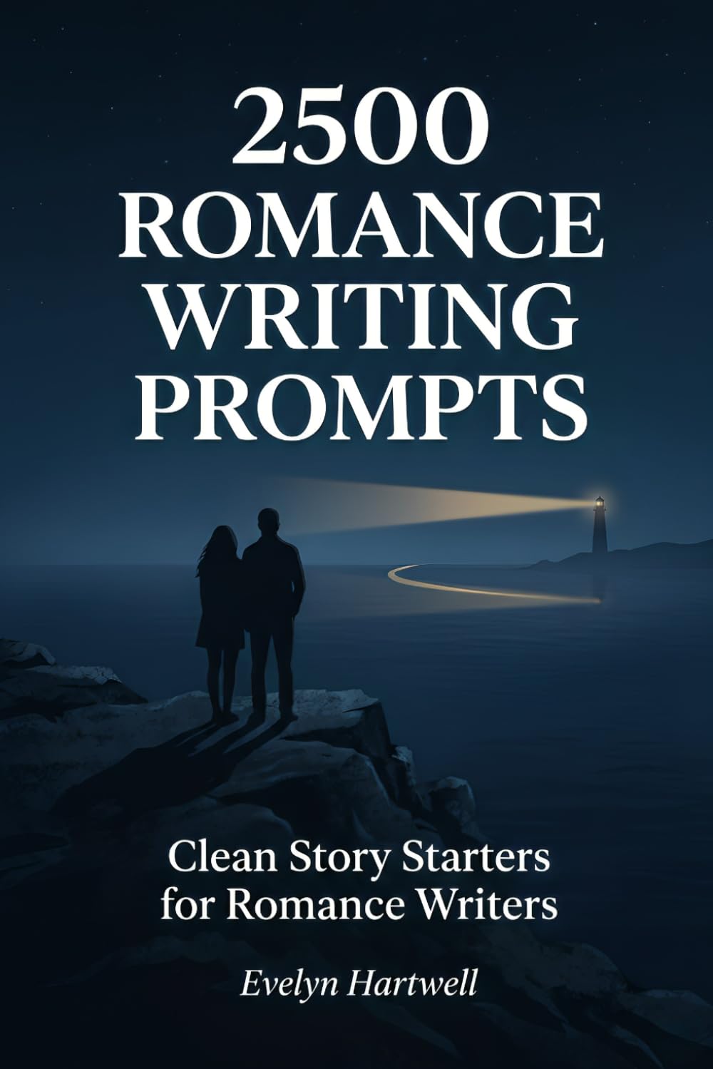2,500 Romance Writing Prompts: Clean Story Starters, Plot Ideas & Creative Exercises for Romance Novel Writers