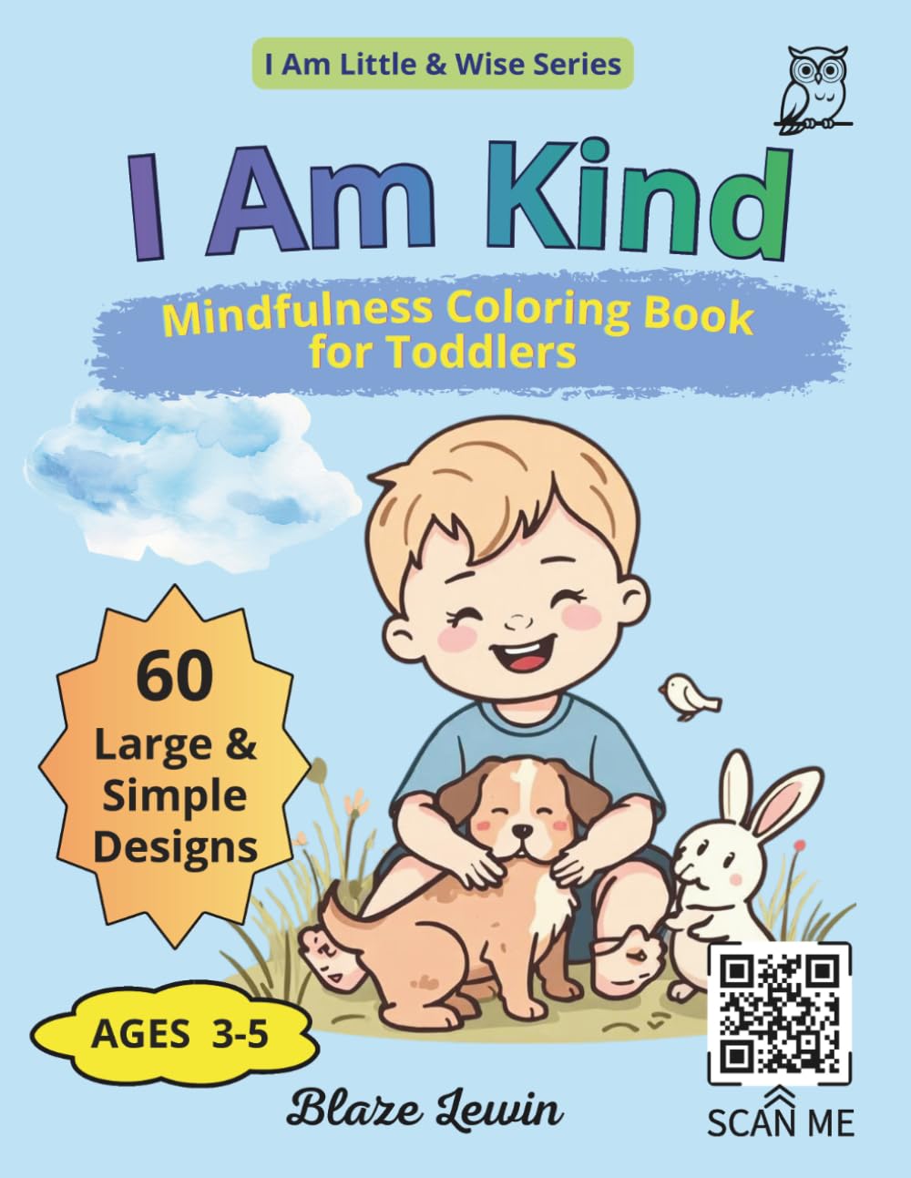 I Am Kind: Mindfulness Coloring Book for Toddlers Ages 3-5, Heartwarming Story about Empathy, Friendship & Caring for Animals to Build Character and Social Connection (I Am Little & Wise)