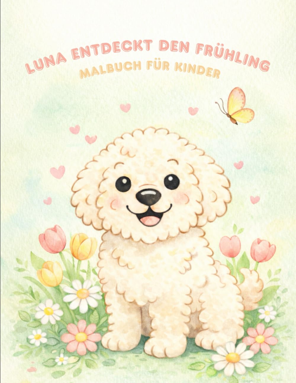Luna entdeckt den Frühling: Malbuch für Kinder (Luna entdeckt die Welt – Malbücher für Kinder)