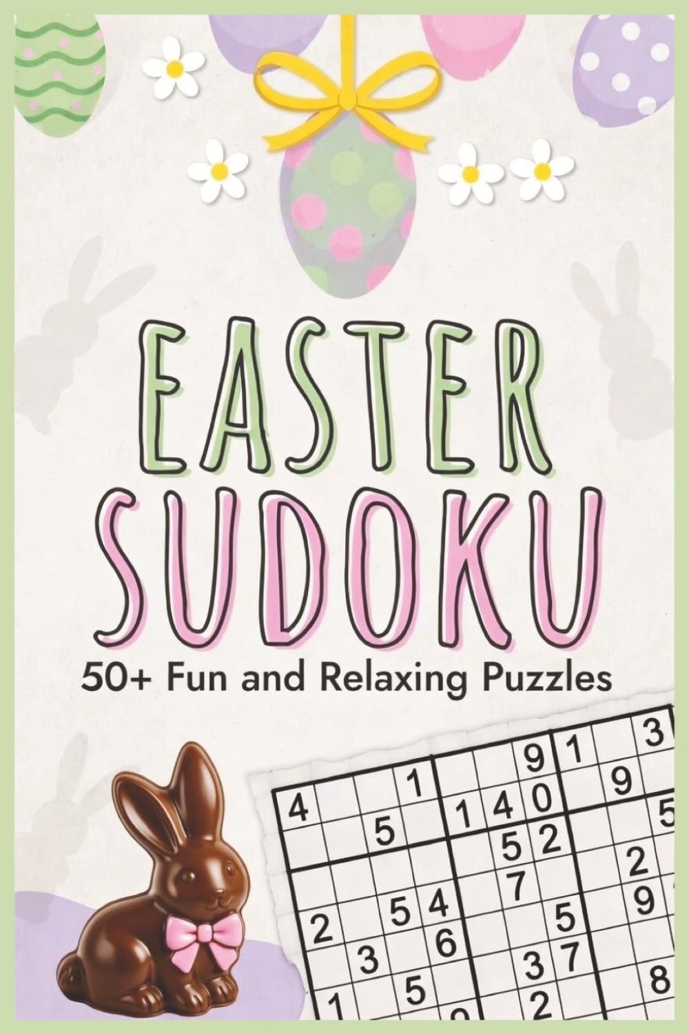 Easter Sudoku Puzzle Book: Puzzles for Easter | Perfect Easter Gift with Springtime Fun and Relaxing Puzzles | 6 x 9 Inches, 110 Pages | 50+ Puzzles | Solutions Included