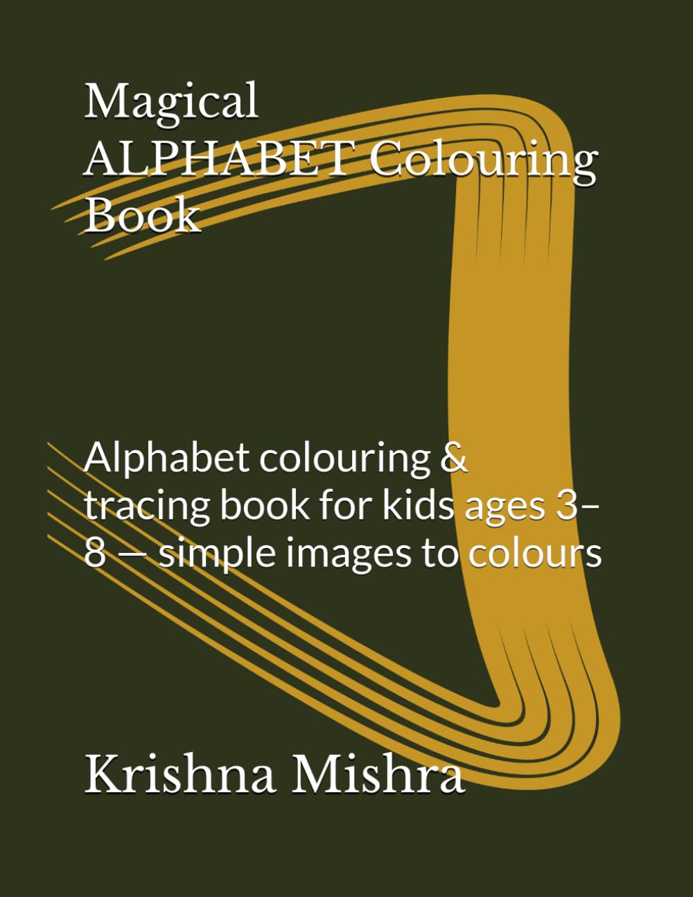 Magical Alphabet Colouring Book: Alphabet colouring & tracing book for kids ages 3–8 — simple images to colours