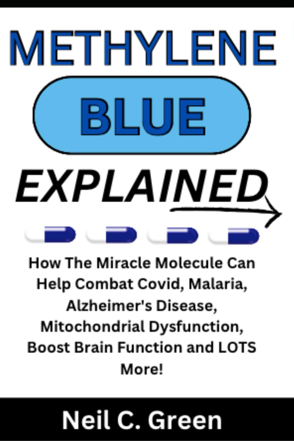 Methylene Blue Explained: How The Miracle Molecule Can Help COmbat Covid, Malaria, Alzheimers, Mitochondrial Dysfunction, Boost Brain Function and LOTS More!