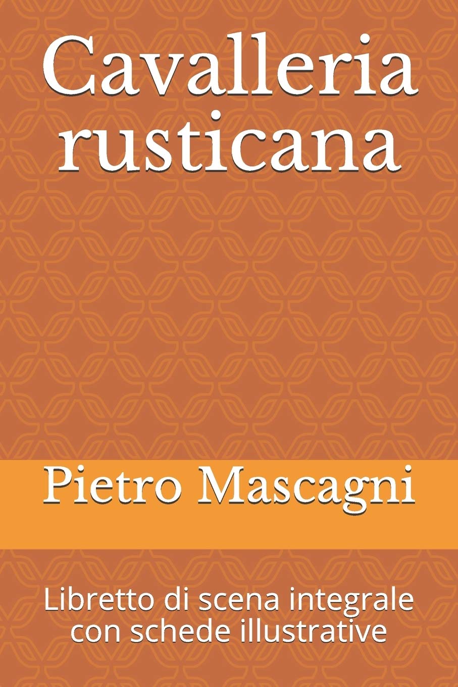 Cavalleria rusticana: Libretto di scena integrale con schede illustrative