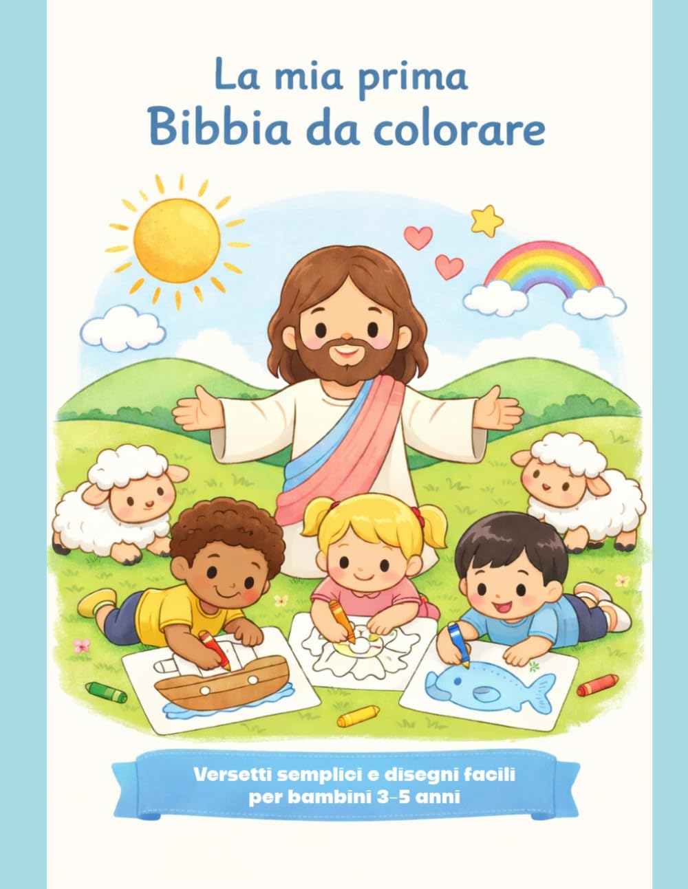 La mia prima Bibbia da colorare: Versetti semplici e disegni facili per bambini 3–5 anni