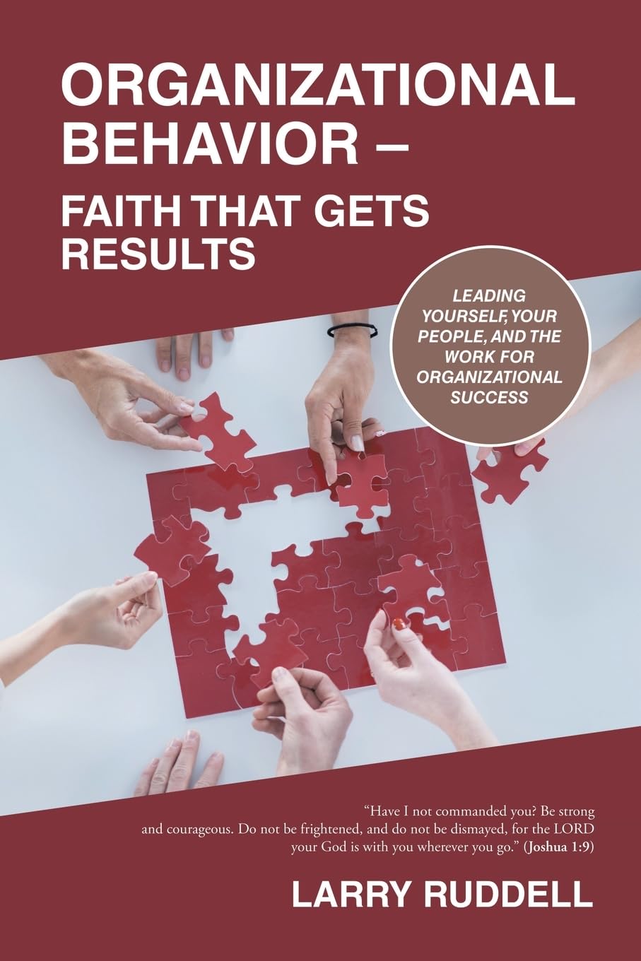 Organizational Behavior – Faith That Gets Results: Leading Yourself, Your People, and the Work for Organizational Success