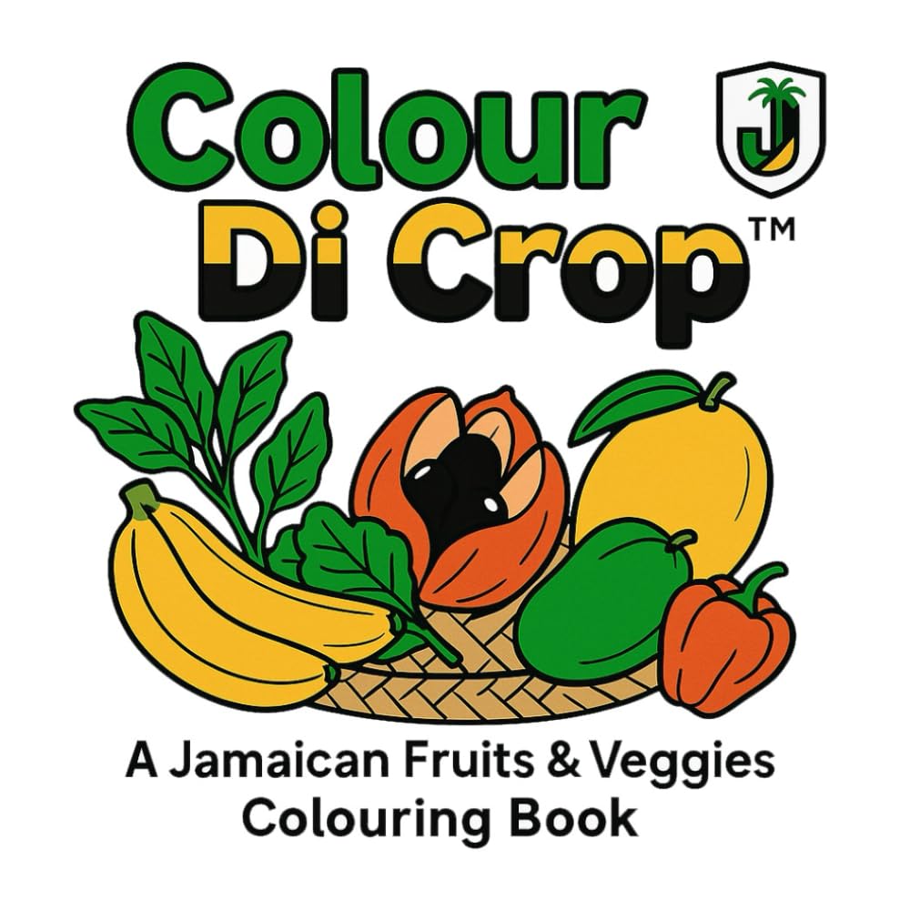 Colour Di Crop™ A Jamaican Fruits & Veggies Colouring Book: Learn and Colour Your Way Through Jamaica’s Tastiest Produce (From Yard With Love: A Jamaican Colouring Book Collection™)