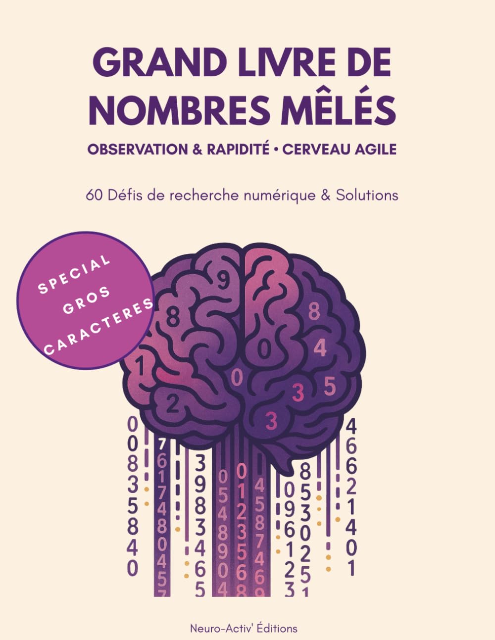 GRAND LIVRE DE NOMBRES MÊLÉS: OBSERVATION & RAPIDITÉ • CERVEAU AGILE (60 Défis de Recherche Numérique & Solutions)