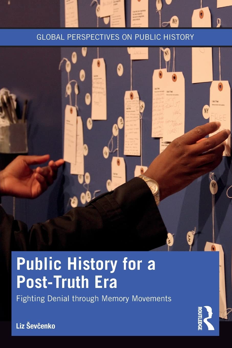 Public History for a Post-Truth Era (Global Perspectives on Public History)