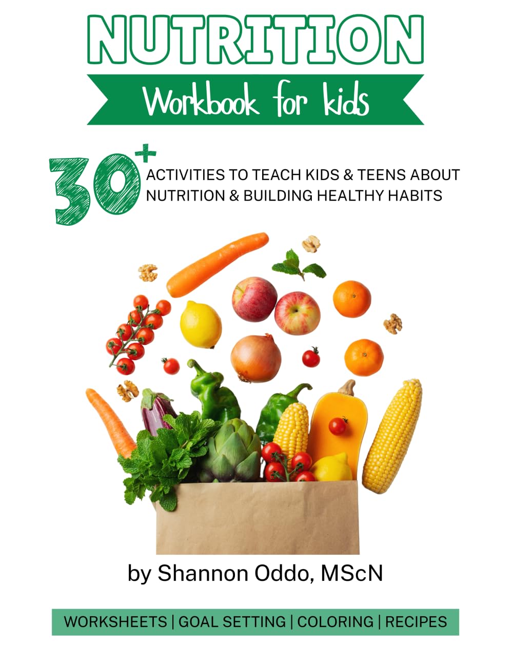 Nutrition Workbook for Kids: 30+ Activities to Teach Kids & Teens About Nutrition & Building Healthy Habits