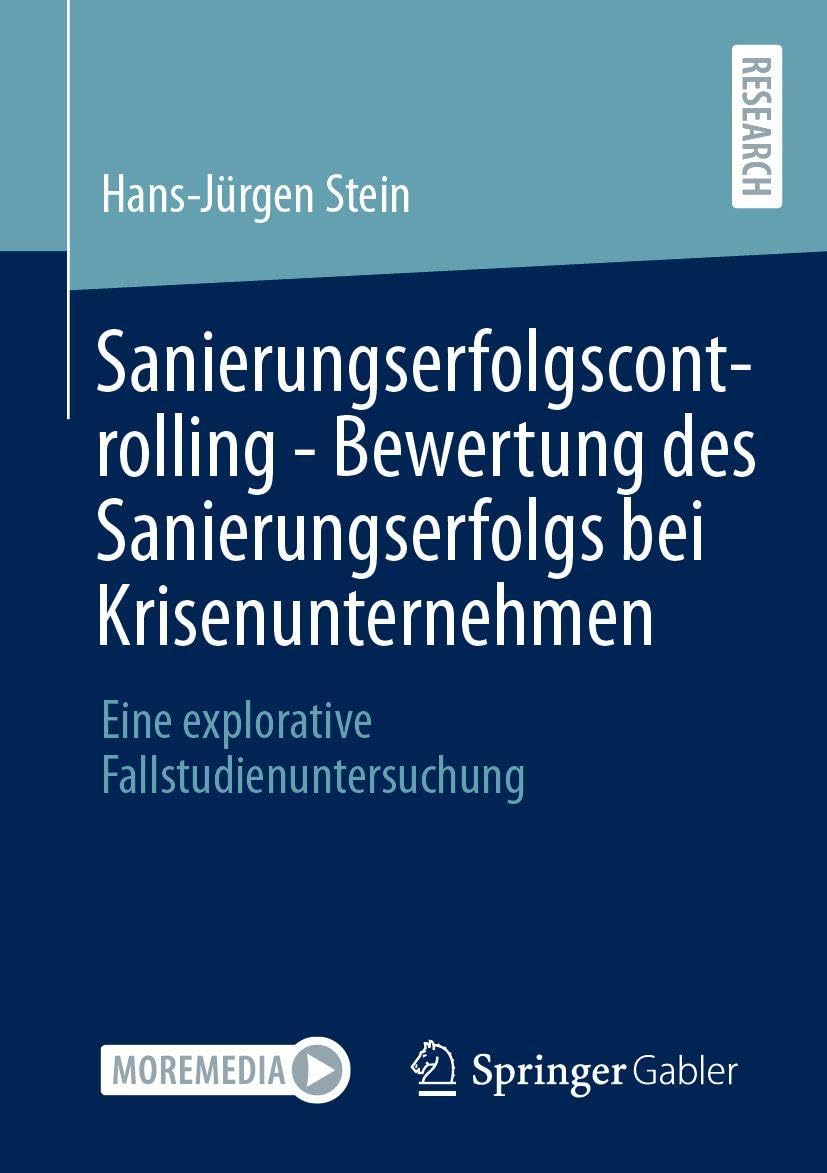 Sanierungserfolgscontrolling – Bewertung des Sanierungserfolgs bei Krisenunternehmen: Eine explorative Fallstudienuntersuchung