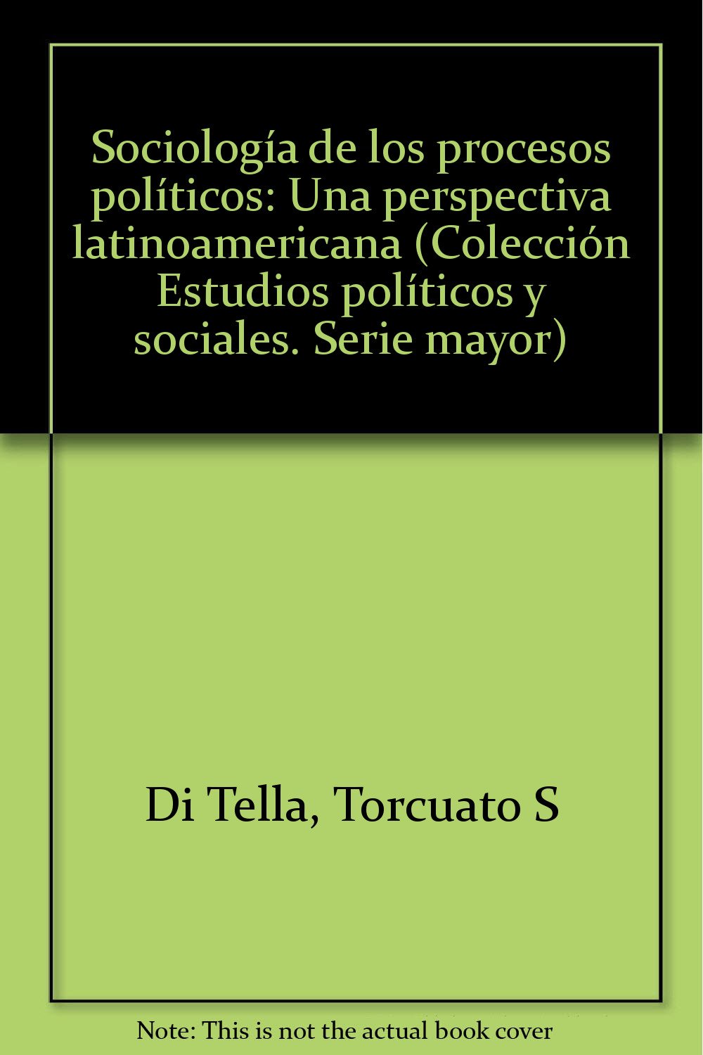 Sociología de los procesos políticos: Una perspectiva latinoamericana (Colección Estudios políticos y sociales. Serie mayor)