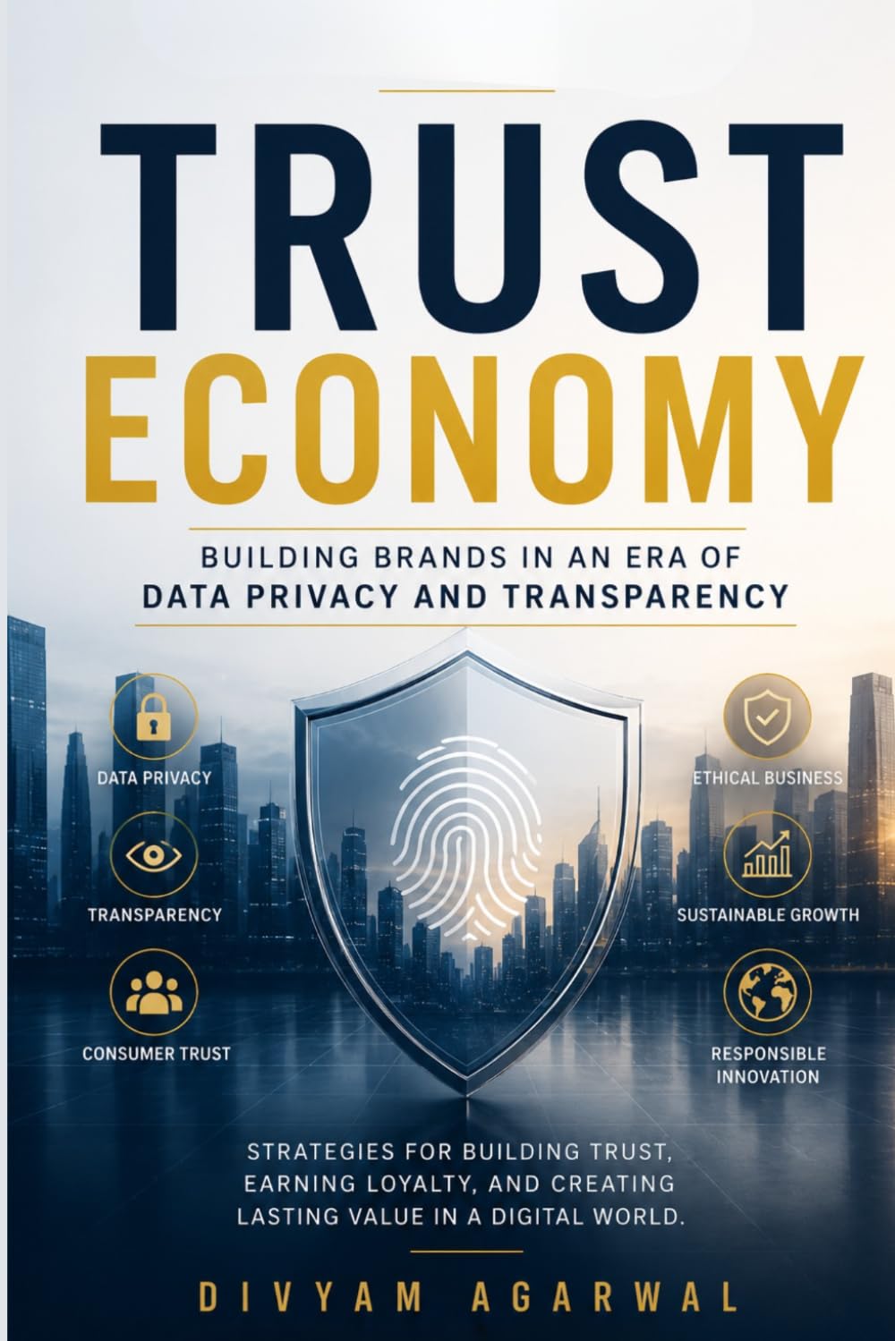 Trust Economy: Building Brands in an Era of Data Privacy and Transparency
