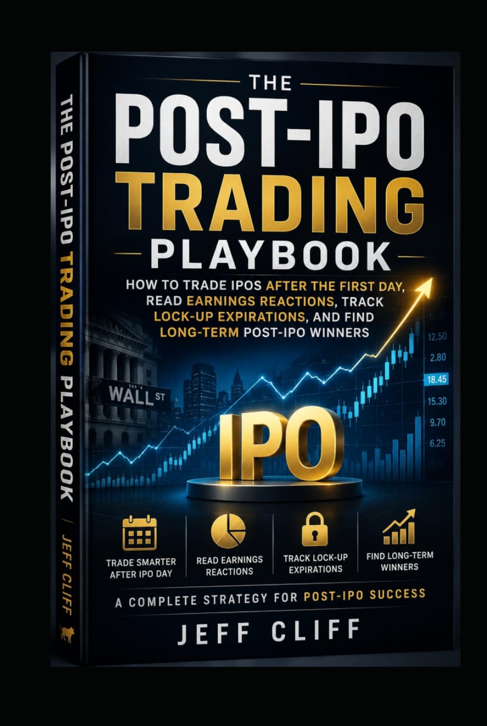 The Post-IPO Trading Playbook: How to Trade IPOs After the First Day, Read Earnings Reactions, Track Lock-Up Expirations, and Find Long-Term Post-IPO Winners