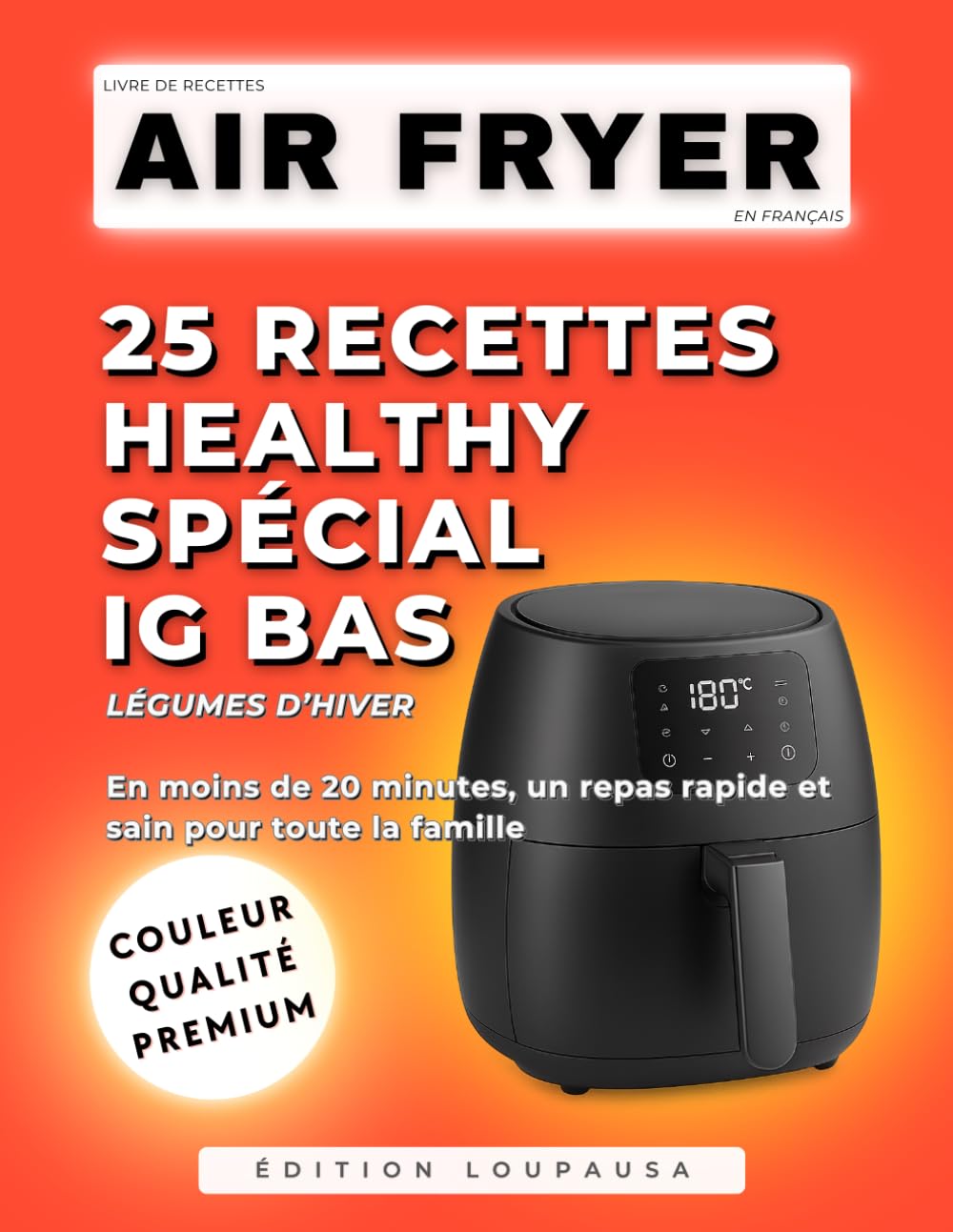 LIVRE DE RECETTES AIR FRYER EN FRANÇAIS: 25 RECETTES HEALTHY SPÉCIAL IG BAS