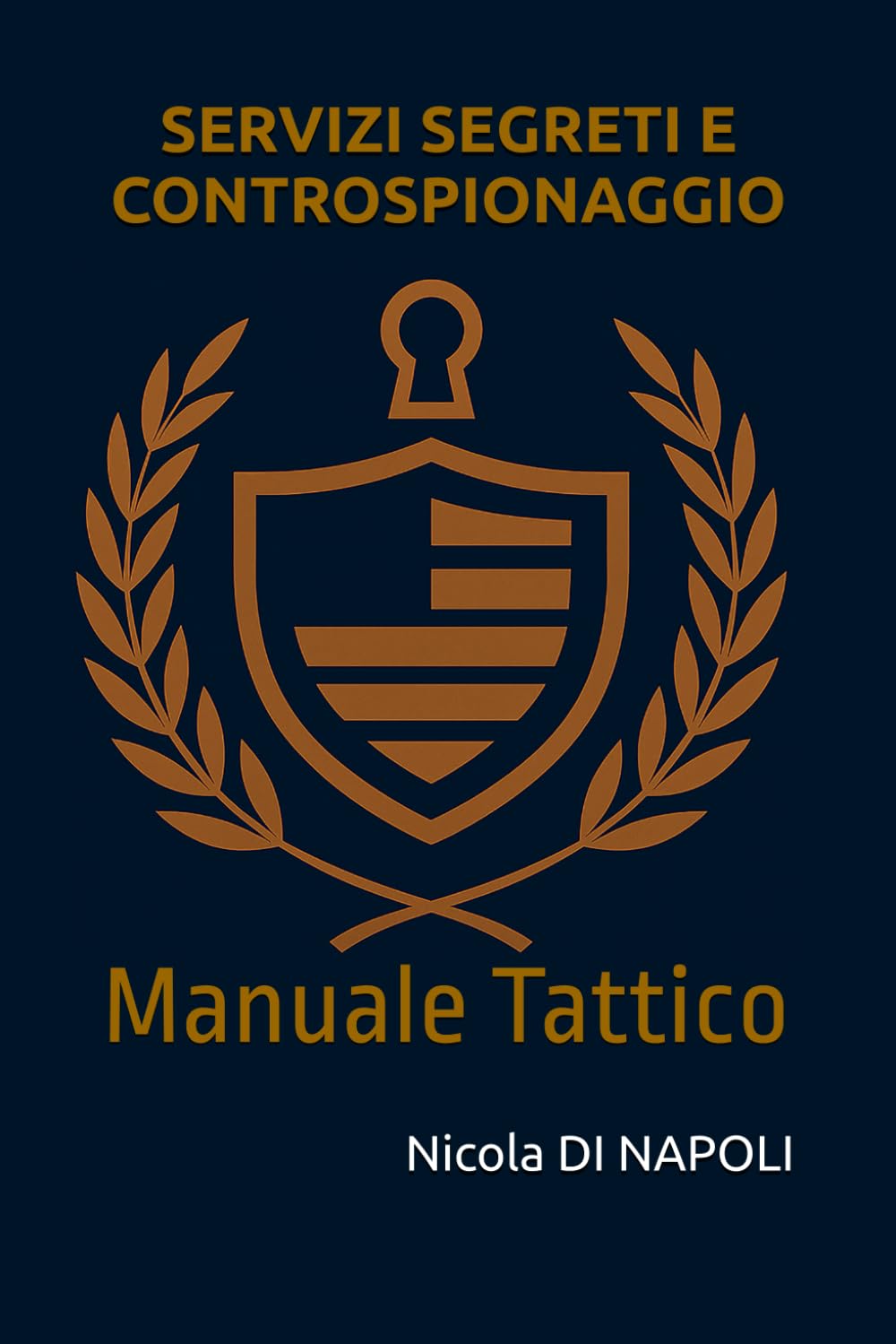 SERVIZI SEGRETI E CONTROSPIONAGGIO: Manuale Tattico: 3 (Manuali di Intelligence e Controspionaggio)