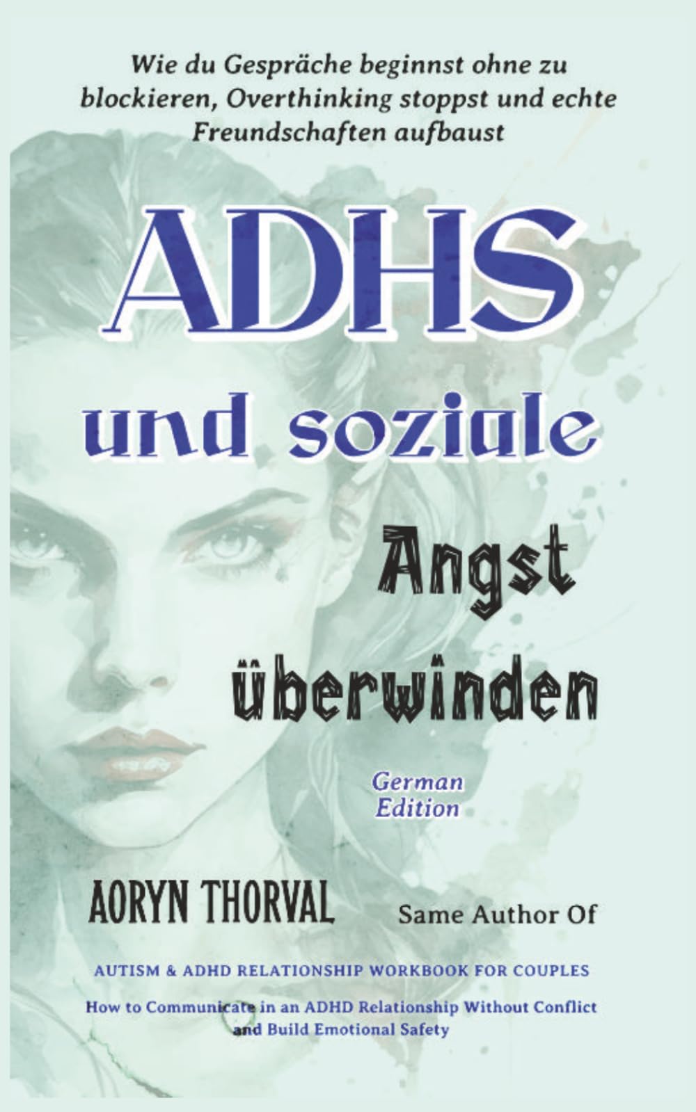 ADHS und soziale Angst überwinden: Wie du Gespräche beginnst ohne zu blockieren, Overthinking stoppst und echte Freundschaften aufbaust (Life Lessons with Aoryn Thorval)