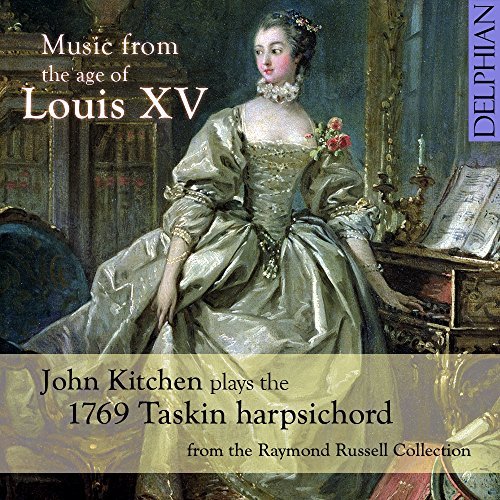 Music from the Age of Louis XV: the 1769 Taskin harpsichord from the Raymond Russell Collection by John Kitchen
