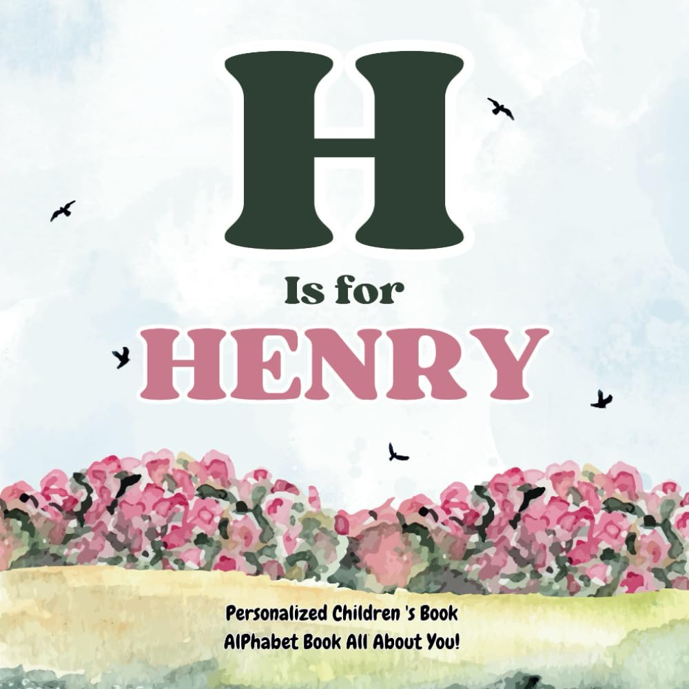H is for Henry: An Alphabet All About You!: A Personalized Children's Book.