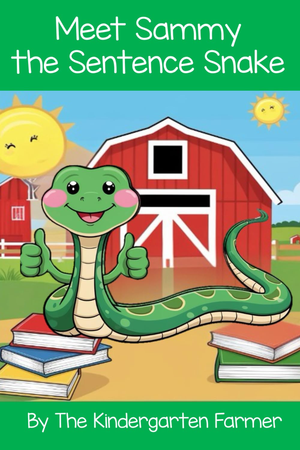 Meet Sammy the Sentence Snake (Meet The Farm Friends by the Kindergarten Farmer)