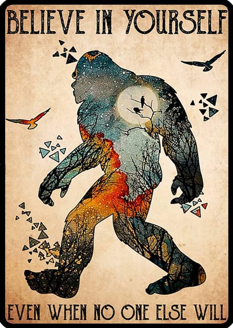 Texsource A024 Bigfoot Poster Believe In Yourself Ever When No One Else Will Sasquatch Vintage Metal Sign Retro Tin Sign Art Home Decoration For Living Room Shop Wall Decor 12X16 Inch