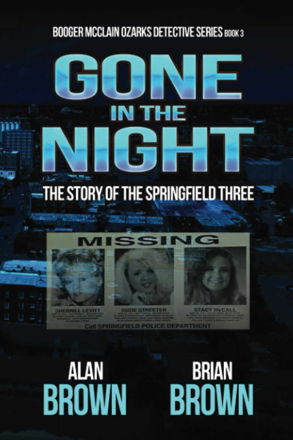 Gone in the Night: The Story of the Springfield Three (Booger McClain Ozarks Detective Series)