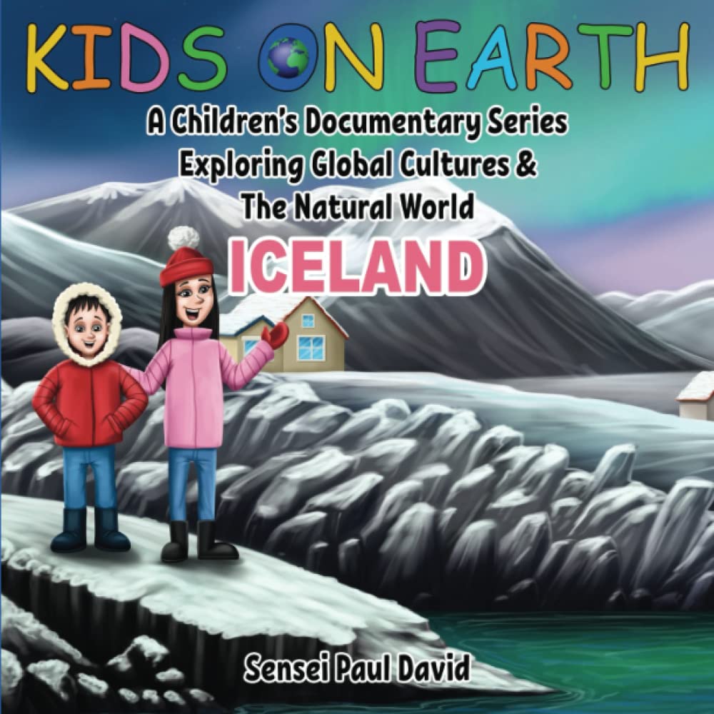 Kids On Earth: A Children’s Documentary Series Exploring Global Cultures & The Natural World: ICELAND (KIDS ON EARTH SERIES)