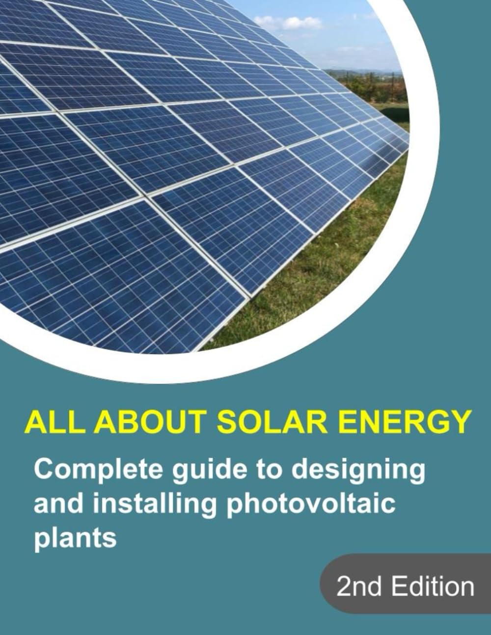 All About Solar Energy - Complete guide to designing and installing photovoltaic plants